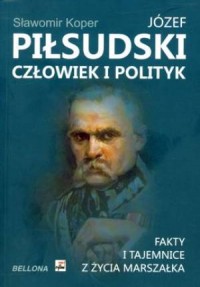 Józef Piłsudski Człowiek i polityk - okładka książki