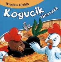 Kogucik Śpioszek - okładka książki
