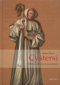 Cystersi. Historia zakonu europejskiego - okładka książki
