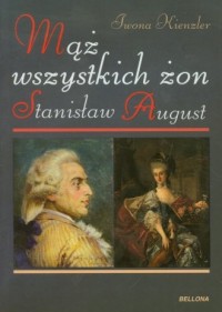 Mąż wszystkich żon. Stanisław August - okładka książki