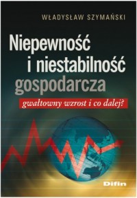 Niepewność i niestabilność gospodarcza - okładka książki