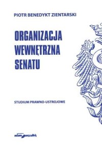 Organizacja wewnętrzna Senatu. - okładka książki