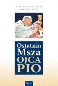 Ostatnia Msza Ojca Pio - okładka książki