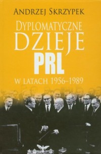Dyplomatyczne dzieje PRL w latach - okładka książki