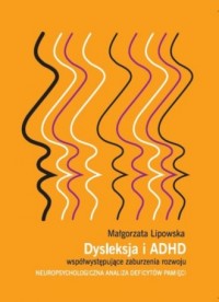 Dysleksja i ADHD. Współwystępujące - okładka książki