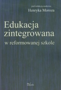 Edukacja zintegrowana w reformowanej - okładka książki