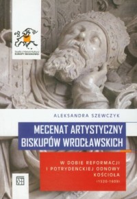 Mecenat artystyczny biskupów wrocławskich - okładka książki