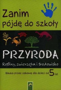 Zanim pójdę do szkoły. Przyroda. - okładka książki