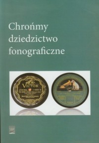 Chrońmy dziedzictwo fonograficzne - okładka książki