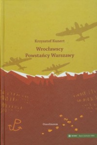Wrocławscy powstańcy Warszawy - okładka książki