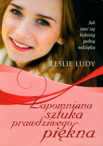 Zapomniana sztuka prawdziwego piękna - okładka książki