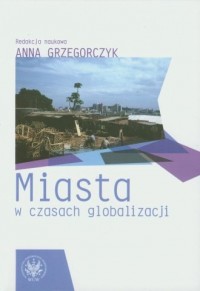 Miasta w czasach globalizacji - okładka książki