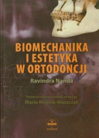 Biomechanika i estetyka w ortodoncji - okładka książki