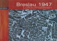 Breslau 1947 Luftaufnahmen - okładka książki