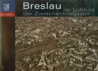 Breslau im Luftbild der Zwischenkriegszeit - okładka książki