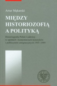 Między historiozofią a polityką - okładka książki