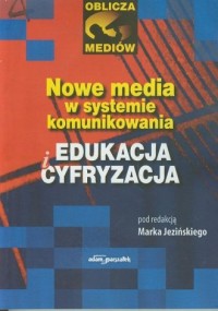 Nowe media w systemie komunikowania. - okładka książki