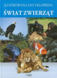 Świat zwierząt. Ilustrowana Encyklopedia - okładka książki