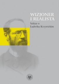 Wizjoner i realista Szkice o Ludwiku - okładka książki