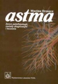 Astma. Zarys patofizjologii, zasady - okładka książki
