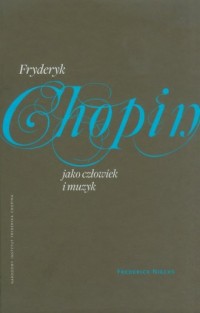 Fryderyk Chopin jako człowiek i - okładka książki