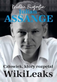 Julian Assange. Człowiek, który - okładka książki