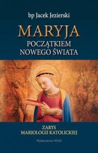 Maryja początkiem nowego świata - okładka książki