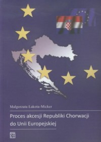 Proces akcesji Republiki Chorwacji - okładka książki