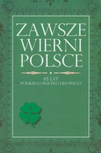 Zawsze wierni Polsce. 115 lat Polskiego - okładka książki