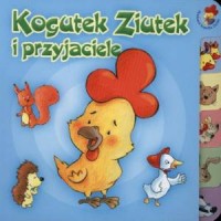 Kogutek Ziutek i przyjaciele - okładka książki