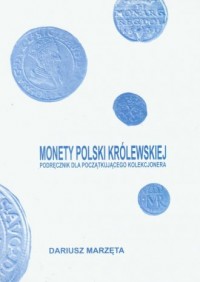 Monety Polski królewskiej. Podręcznik - okładka książki