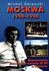 Moskwa 1990-1996. Wspomnienia pierwszego - okładka książki