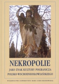 Nekropolie jako znak kultury pogranicza - okładka książki
