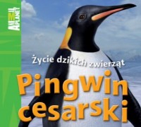 Pingwin cesarski. Życie dzikich - okładka książki
