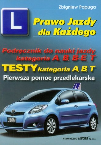 Prawo Jazdy Dla Każdego. Podręcznik Do Nauki Jazdy. Kategoria A, B, B+E ...