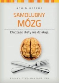 Samolubny mózg. Dlaczego diety - okładka książki