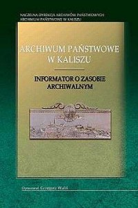 Archiwum Państwowe w Kaliszu. Informator - okładka książki