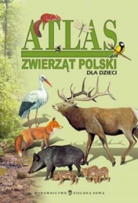 Atlas zwierząt Polski dla dzieci - okładka książki