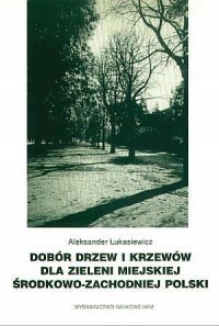 Dobór drzew i krzewów dla zieleni - okładka książki