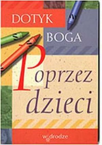 Dotyk Boga. Poprzez dzieci - okładka książki