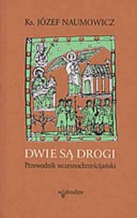 Dwie są drogi. Przewodnik wczesnochrześcijański - okładka książki