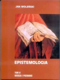 Epistemologia. Tom 2. Wiedza i - okładka książki