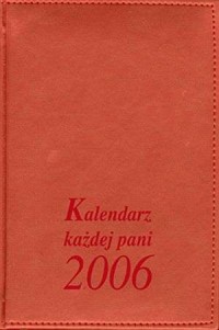 Kalendarz każdej Pani 2006 (oprawa - okładka książki