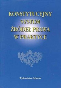 Konstytucyjny system źródeł prawa - okładka książki