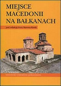 Miejsce Macedonii na Bałkanach. - okładka książki