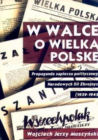 W walce o Wielką Polskę. Propaganda - okładka książki