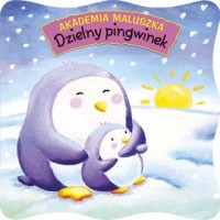 Akademia maluszka. Dzielny pingwinek - okładka książki