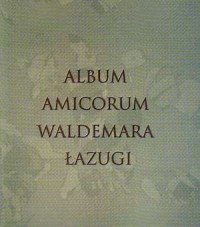 Album Amicorum Waldemara Łazugi - okładka książki