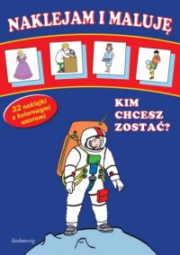 Kim chcesz zostać? Naklejam i maluję - okładka książki