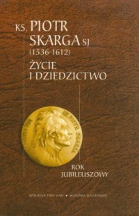 Ksiądz Piotr Skarga (1536-1612). - okładka książki